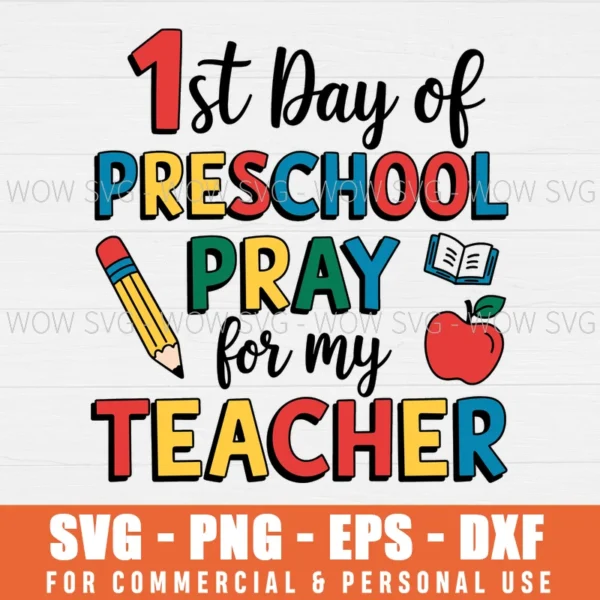 FIRST DAY OF PRESCHOOL PRAY FOR MY TEACHER SVG PNG EPS DXF, CRICUT FILES, SVG FILES CLIP ART