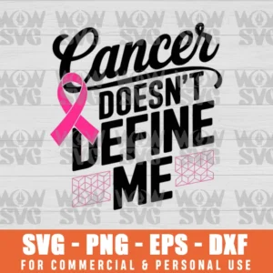 CANCER DOES NOT DEFINE ME, CANCER AWARENESS SVG PNG EPS DXF CRICUT FILE SILHOUETTE ART