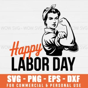 HAPPY LABOR DAY SVG PROUD PATRIOTIC STRONG WOMAN US SVG PNG EPS DXF, CRICUT FILES, SVG FILES CLIP ART