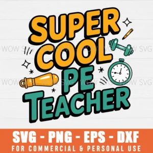SUPER COOL PE TEACHER SVG AMERICAN PE SVG PHYSICAL EDUCATION COACH SVG PNG EPS DXF, CRICUT FILES, SVG FILES CLIP ART