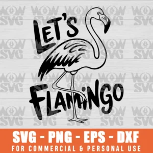 LETS FLAMINGO SVG CUT FILE PNG EPS DXF CRICUT FILE SILHOUETTE ART