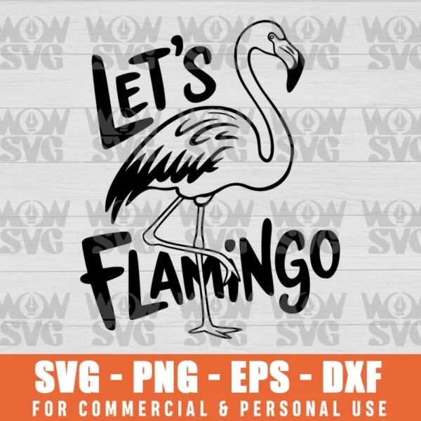 LETS FLAMINGO SVG CUT FILE PNG EPS DXF CRICUT FILE SILHOUETTE ART