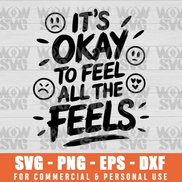 IT'S OKAY TO FEEL ALL THE FEELS FUNNY MENTAL HEALTH SVG PNG EPS DXF CRICUT FILE SILHOUETTE ART