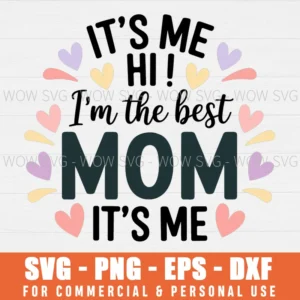 IT'S ME, HI, I'M THE MOM IT'S ME, THE ERAS TOUR SVG PNG EPS DXF, CRICUT FILES, SVG FILES CLIP ART
