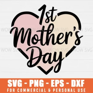 1ST MOTHERS DAY HEART SVG PNG EPS DXF, CRICUT FILES, SVG FILES CLIP ART