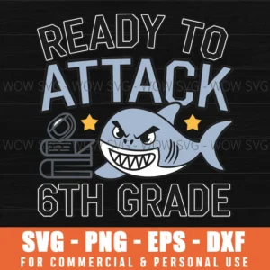 READY TO ATTACK SIXTH GRADE BOYS BACK TO SCHOOL SVG PNG EPS DXF, CRICUT FILES, SVG FILES CLIP ART
