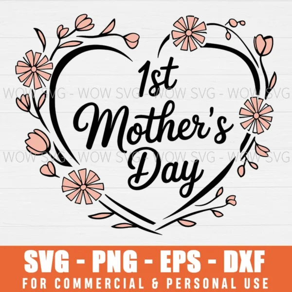 1ST MOTHERS DAY, NEW MOM SVG PNG EPS DXF, CRICUT FILES, SVG FILES CLIP ART