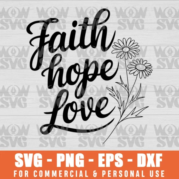 FAITH HOPE LOVE SVG PNG EPS DXF CRICUT FILE SILHOUETTE ART