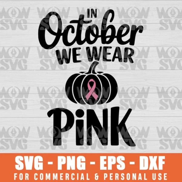 IN OCTOBER WE WEAR PINK, PUMPKIN SVG PNG EPS DXF CRICUT FILE SILHOUETTE ART