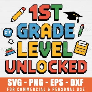 1ST GRADE LEVEL UNLOCKED SVG PNG EPS DXF, CRICUT FILES, SVG FILES CLIP ART