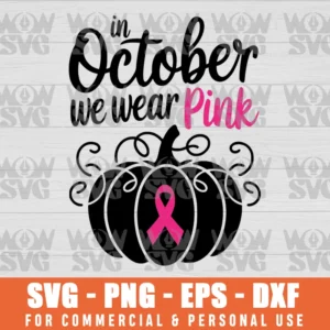 IN OCTOBER WE WEAR PINK, BREAST CANCER, PUMPKIN SVG PNG EPS DXF CRICUT FILE SILHOUETTE ART