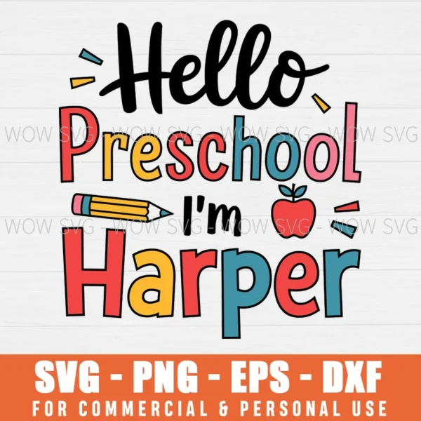 HELLO PRESCHOOL I'M HARPER SVG PNG EPS DXF, CRICUT FILES, SVG FILES CLIP ART