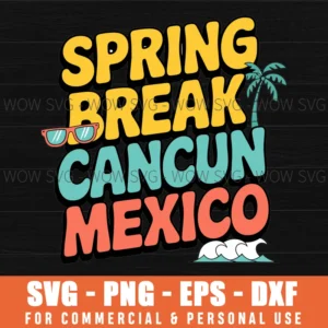 CANCUN MEXICO, SUMMER BEACH VACATION, SPRING BREAK SVG PNG EPS DXF, CRICUT FILE, SVG FILES CLIP ART
