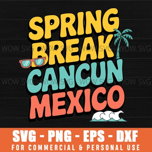 CANCUN MEXICO, SUMMER BEACH VACATION, SPRING BREAK SVG PNG EPS DXF, CRICUT FILE, SVG FILES CLIP ART