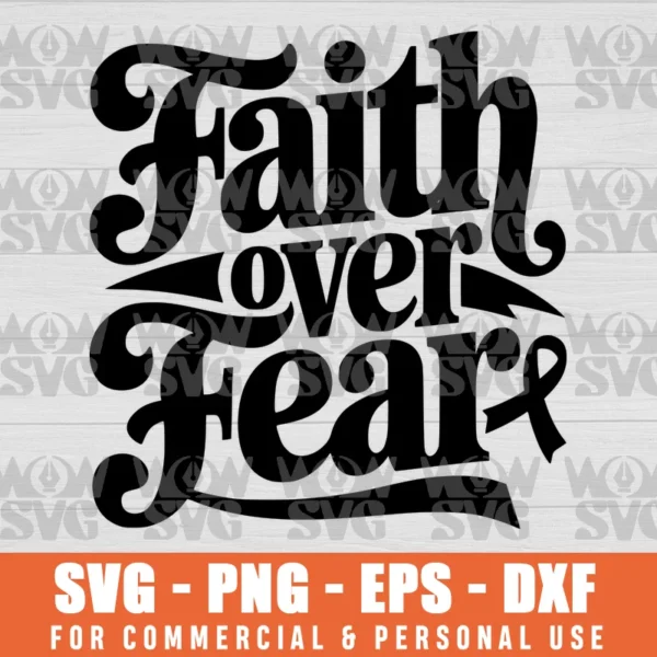 FAITH OVER FEAR, CANCER AWARENESS SVG PNG EPS DXF CRICUT FILE SILHOUETTE ART