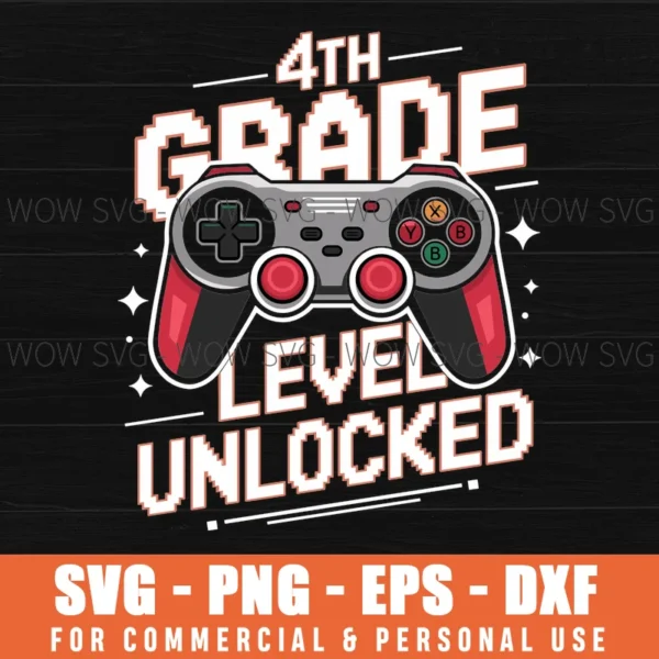 4TH GRADE LEVEL UNLOCKED, BACK TO SCHOOL SVG PNG EPS DXF, CRICUT FILES, SVG FILES CLIP ART