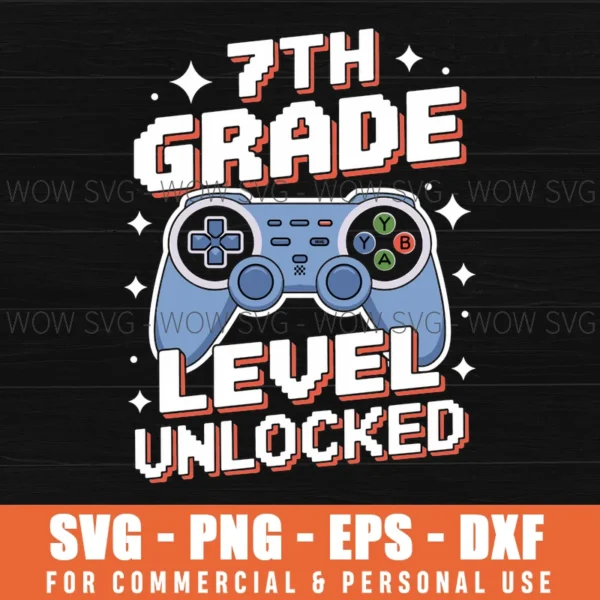 7TH GRADE LEVEL UNLOCKED, BACK TO SCHOOL SVG PNG EPS DXF, CRICUT FILES, SVG FILES CLIP ART