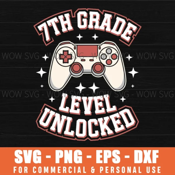 7TH GRADE LEVEL UNLOCKED SVG PNG EPS DXF, CRICUT FILES, SVG FILES CLIP ART