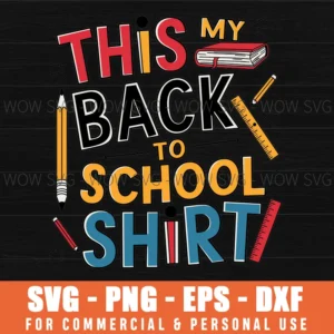 THIS MY BACK TO SCHOOL SVG PNG EPS DXF, CRICUT FILES, SVG FILES CLIP ART