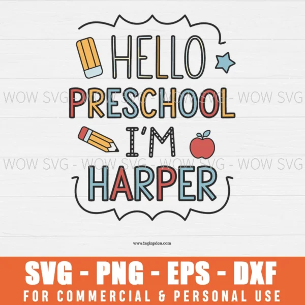 HELLO PRESCHOOL I'M HARPER 2025 SVG PNG EPS DXF, CRICUT FILES, SVG FILES CLIP ART