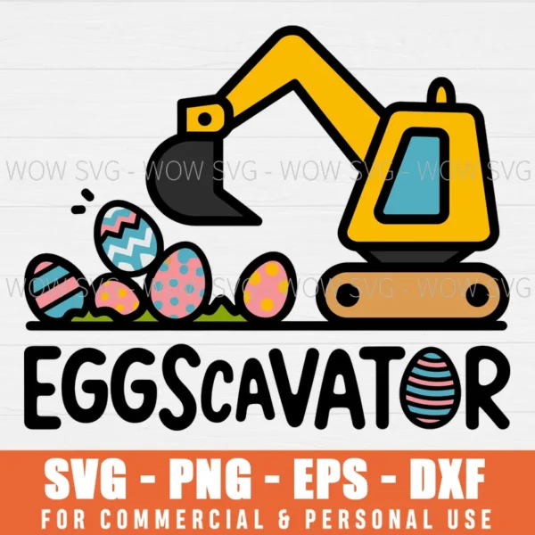 EGGSCAVATOR SVG HAPPY EASTER SVG EASTER TRUCK EGGS SVG PNG EPS DXF, CRICUT FILES, SVG FILES CLIP ART