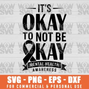 ITS OKAY TO NOT BE OKAY MENTAL HEALTH AWARENESS RIBBON SVG PNG EPS DXF CRICUT FILE SILHOUETTE ART