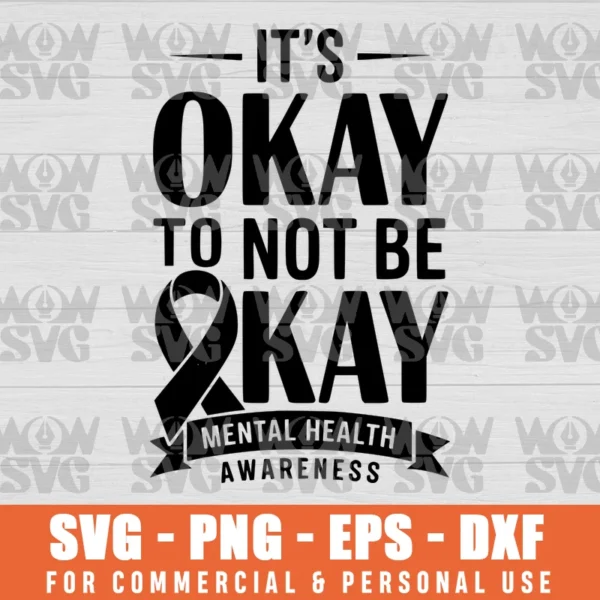 ITS OKAY TO NOT BE OKAY MENTAL HEALTH AWARENESS RIBBON SVG PNG EPS DXF CRICUT FILE SILHOUETTE ART