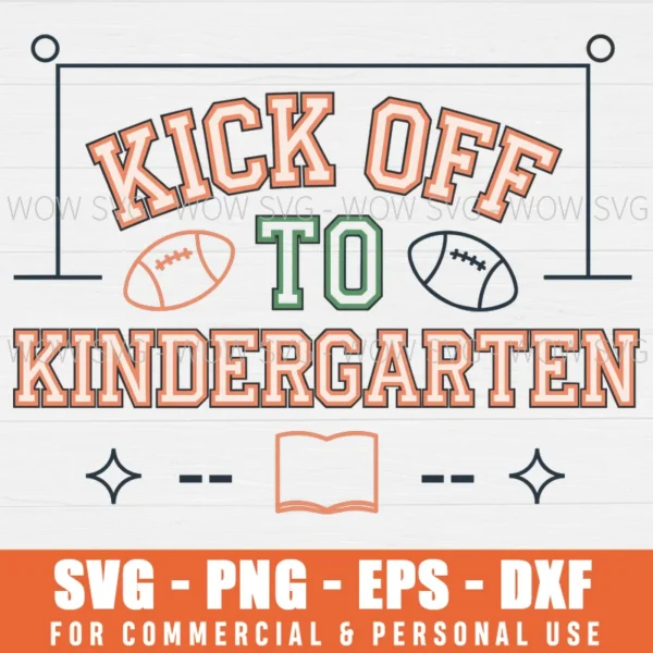 FUNNY KICK OFF TO KINDERGARTEN FOOTBALL BACK TO SCHOOL SVG PNG EPS DXF, CRICUT FILES, SVG FILES CLIP ART
