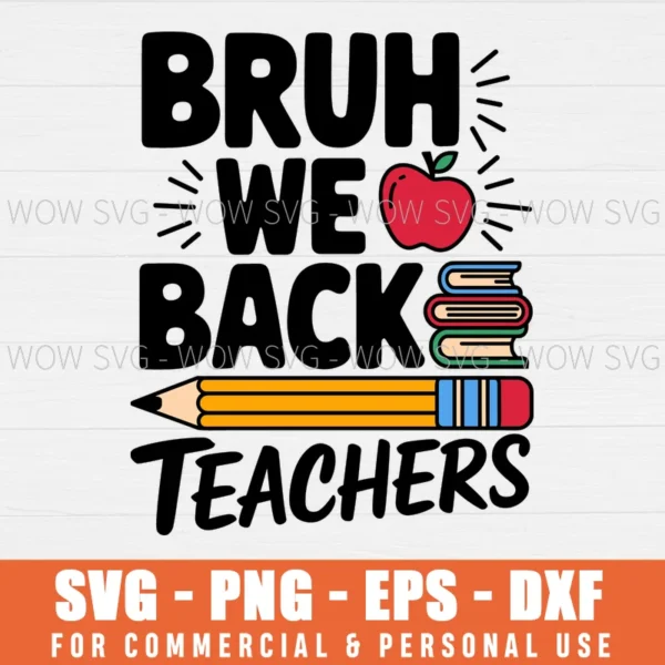 BACK TO SCHOOL BRUH WE ARE BACK SVG PNG EPS DXF, CRICUT FILES, SVG FILES CLIP ART