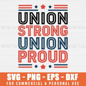 UNION STRONG UNION PROUD SVG AMERICAN FLAG SVG UNION WORKER SVG PNG EPS DXF, CRICUT FILES, SVG FILES CLIP ART