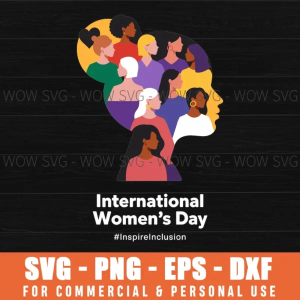 INTERNATIONAL WOMEN'S DAY, INSPIRE INCLUSION FOR WOMEN SVG PNG EPS DXF, CRICUT FILE, SVG FILES CLIP ART