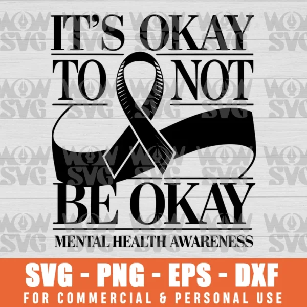 ITS OK NOT TO BE OK MENTAL HEALTH AWARENESS RIBBON SVG PNG EPS DXF CRICUT FILE SILHOUETTE ART