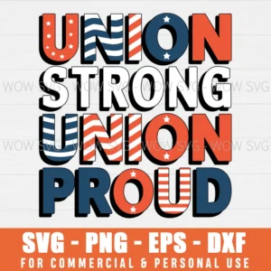 UNION STRONG UNION PROUD SVG LABOR DAY SVG LABOUR PARTY SVG PNG EPS DXF, CRICUT FILES, SVG FILES CLIP ART
