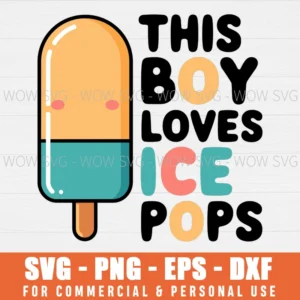 THIS BOY LOVES ICE POPS SVG ICE CREAM SVG FROZEN FOOD LOVERS SVG PNG EPS DXF, CRICUT FILES, SVG FILES CLIP ART