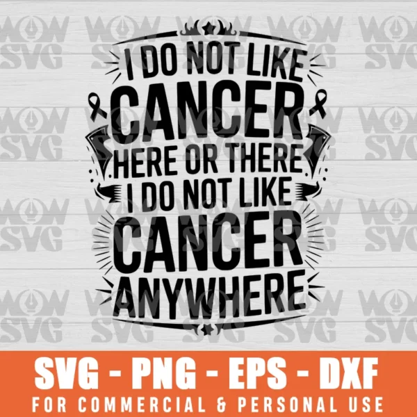 I DO NOT LIKE CANCER HERE OR THERE SVG PNG EPS DXF CRICUT FILE SILHOUETTE ART