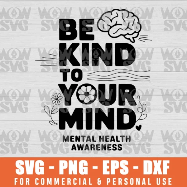 BE KIND TO YOUR MIND, MENTAL HEALTH, HEALTH AWARENESS RIBBON SVG PNG EPS DXF CRICUT FILE SILHOUETTE ART