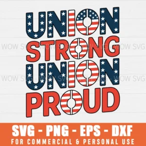 UNION STRONG AND SOLIDARITY SVG UNION PROUD SVG LABOR DAY SVG PNG EPS DXF, CRICUT FILES, SVG FILES CLIP ART