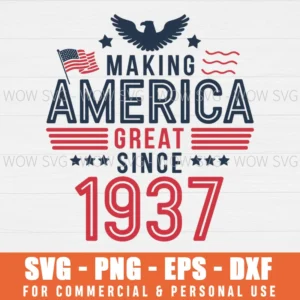 MAKING AMERICA GREAT SINCE MARCH 1937 BIRTHDAY SVG PNG EPS DXF, CRICUT FILES, SVG FILES CLIP ART
