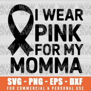 SVG DESIGN THUMBNAIL - I Wear Pink For My Momma Breast Cancer Awareness