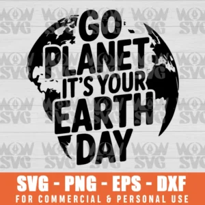 SVG DESIGN THUMBNAIL - Earth Day svg Go Planet It's Your Earth Day svg Funny Earth Day