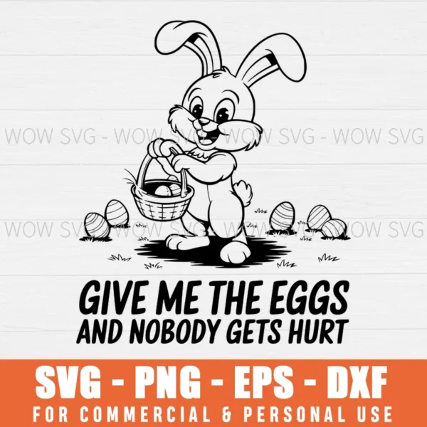 SVG DESIGN THUMBNAIL - give me the Eggs and Nobody Gets Hurt svg Happy Easter svg easter Eggs