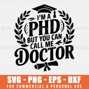 SVG DESIGN THUMBNAIL - i am a phd but you can call me doctor svg funny graduation