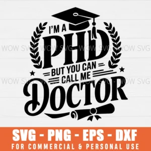 SVG DESIGN THUMBNAIL - Funny doctorate svg PhD Graduation svg i am a doctor