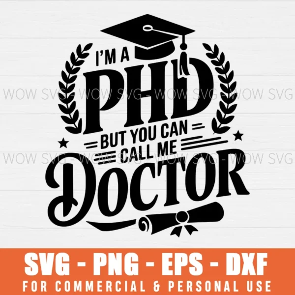 SVG DESIGN THUMBNAIL - Funny doctorate svg PhD Graduation svg i am a doctor