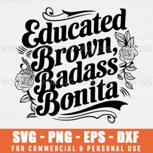 SVG DESIGN THUMBNAIL - Educated Brown Badass Bonita svg Hispanic Pride