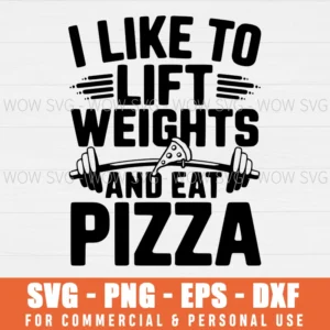 SVG DESIGN THUMBNAIL - I Like To Lift Weights And Eat Pizza svg Funny Bodybuilding Gym