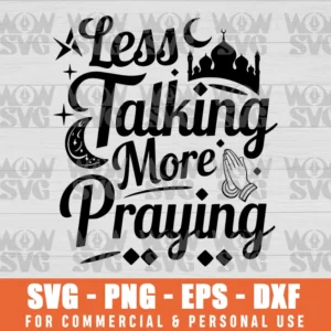 SVG DESIGN THUMBNAIL - LESS TALKING MORE PRAYING, TALK LESS, PRAY MORE, RAMADAN