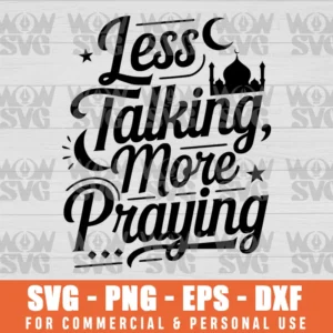 SVG DESIGN THUMBNAIL - LESS TALKING MORE PRAYING, TALK LESS, PRAY MORE, RAMADAN KAREEM, RAMADAN MUBARAK