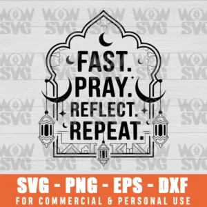 SVG DESIGN THUMBNAIL - FAST PRAY REFLECT REPEAT, FASTING AND PRAYING, RAMADAN MUBARAK