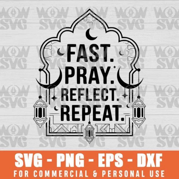 SVG DESIGN THUMBNAIL - FAST PRAY REFLECT REPEAT, FASTING AND PRAYING, RAMADAN MUBARAK